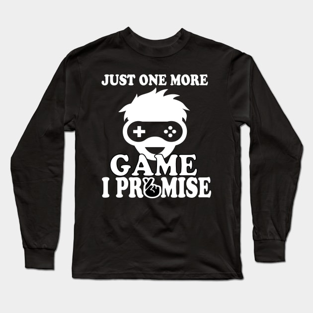 Just One More Game I Promise - Funny Gaming Men Women tee Long Sleeve T-Shirt by NaniMc